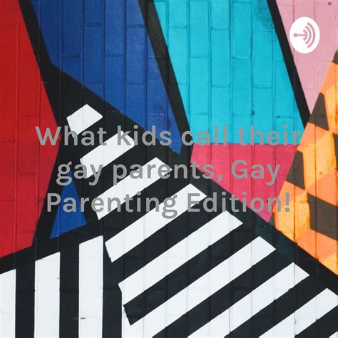 what do children call their gay parents